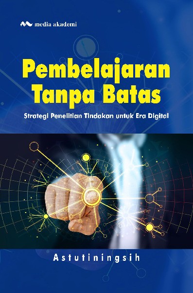 Pembelajaran Tanpa Batas; Strategi Penelitian Tindakan untuk Era Digital